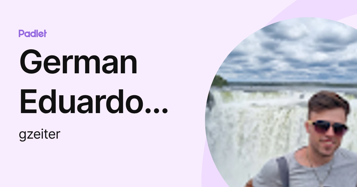 German Eduardo Zeiter (gzeiter) profile | Padlet