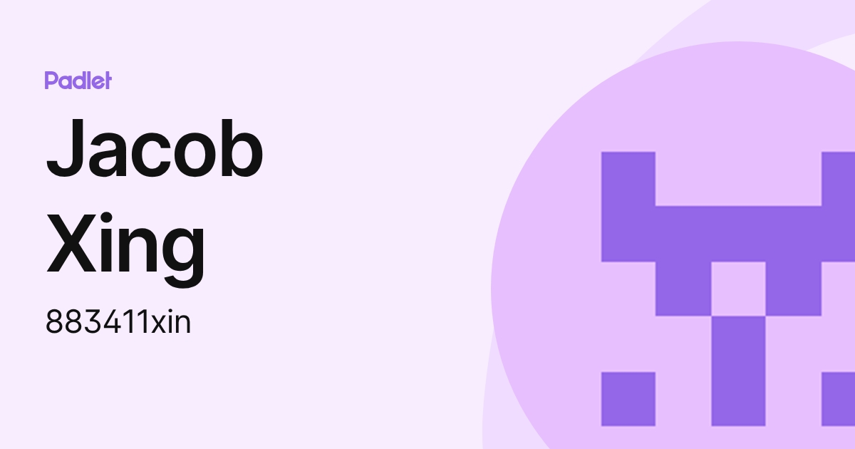 Jacob Xing (883411xin) profile | Padlet