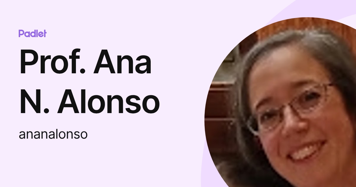 Prof. Ana N. Alonso (ananalonso) profile | Padlet