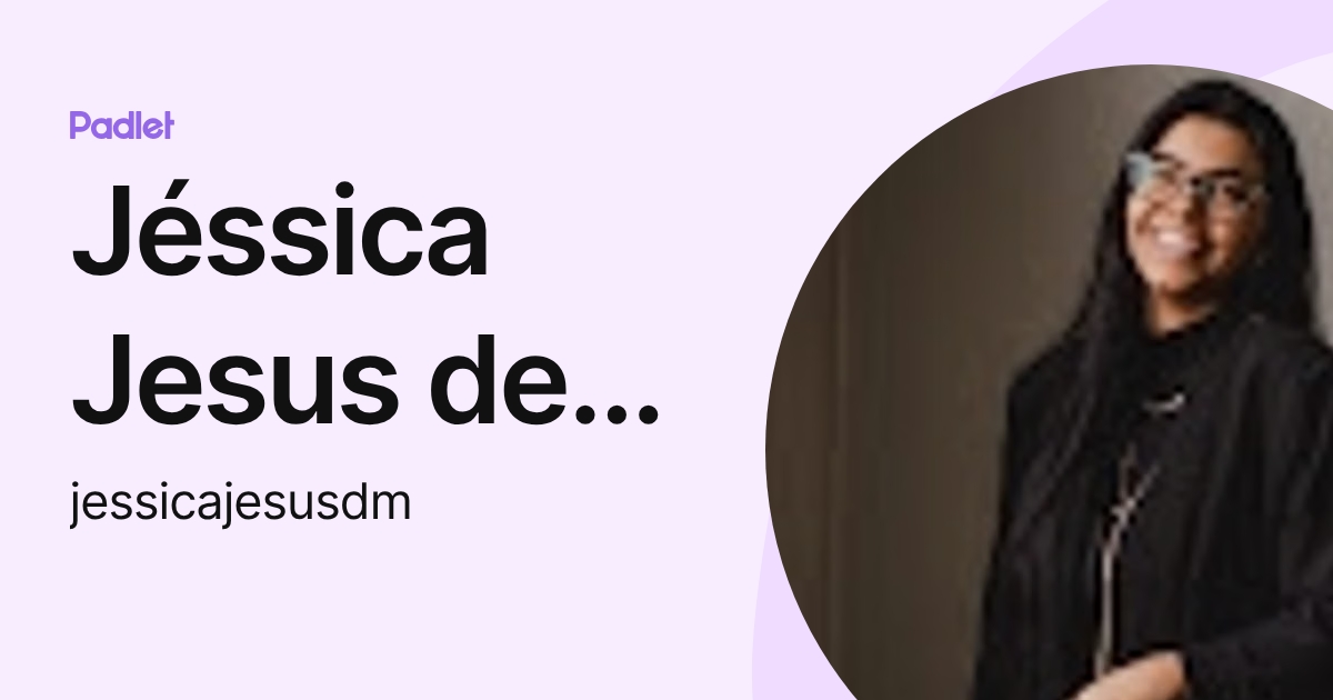 Jéssica Jesus de Medeiros (jessicajesusdm) profile | Padlet