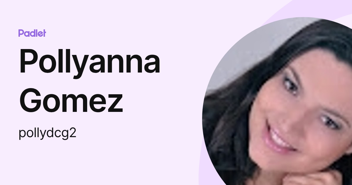 Pollyanna Gomez (pollydcg2) profile | Padlet
