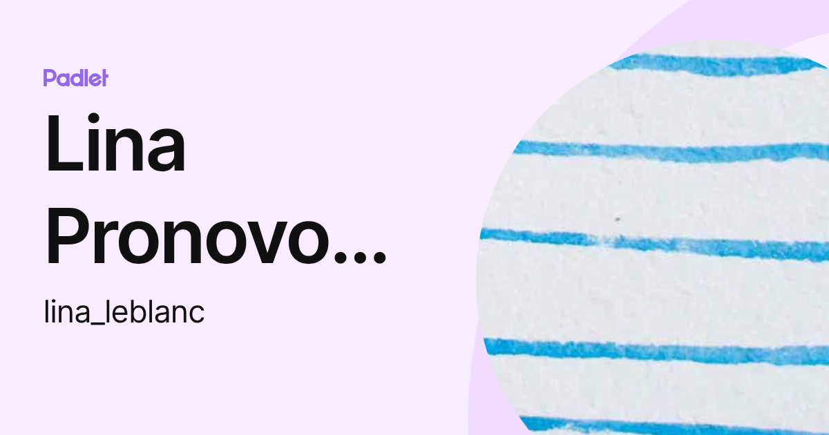 Lina Pronovost-Leblanc (lina_leblanc) profile | Padlet