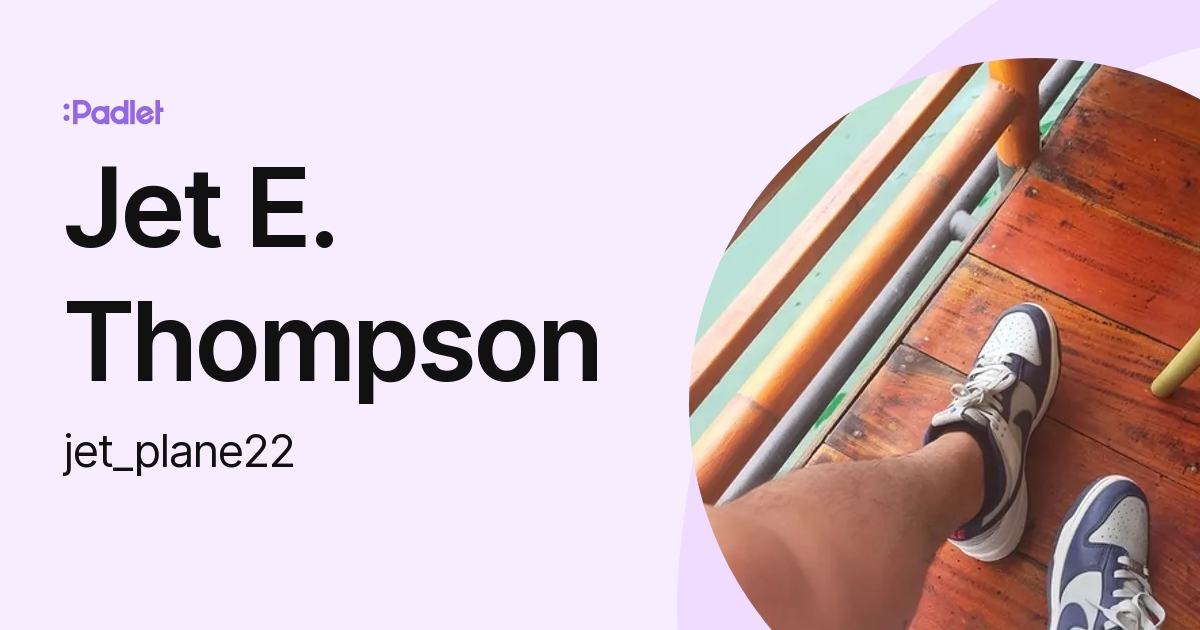 Jet E. Thompson (jet_plane22) profile | Padlet