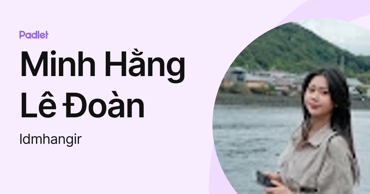 Minh Hằng Lê Đoàn (ldmhangir) profile | Padlet