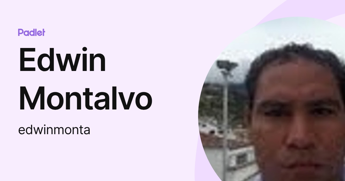 Edwin Montalvo (edwinmonta) profile | Padlet