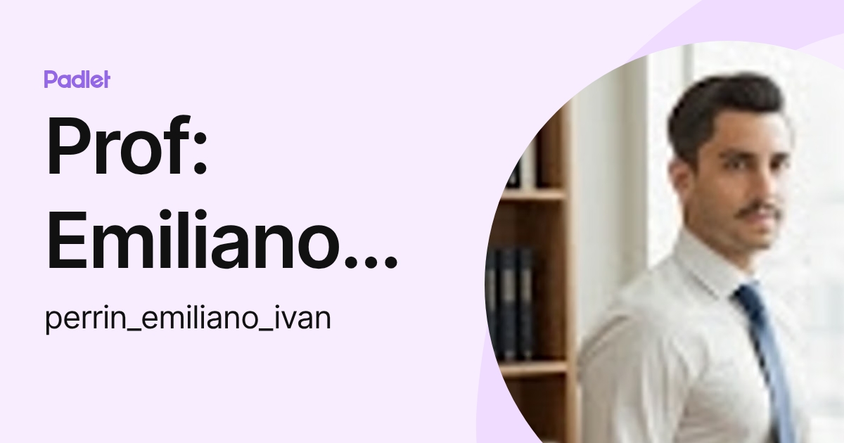 Ivan Perrin Prof: Emiliano Perrin (perrin_emiliano_ivan) profile | Padlet