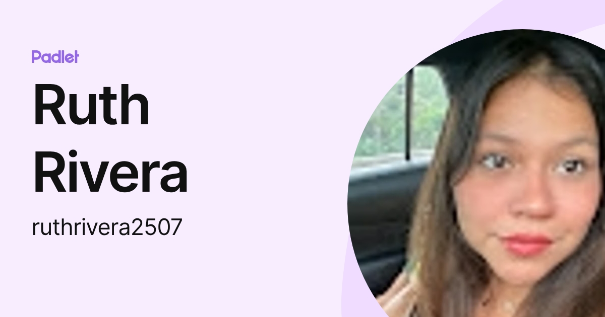 Ruth Rivera (ruthrivera2507) profile | Padlet