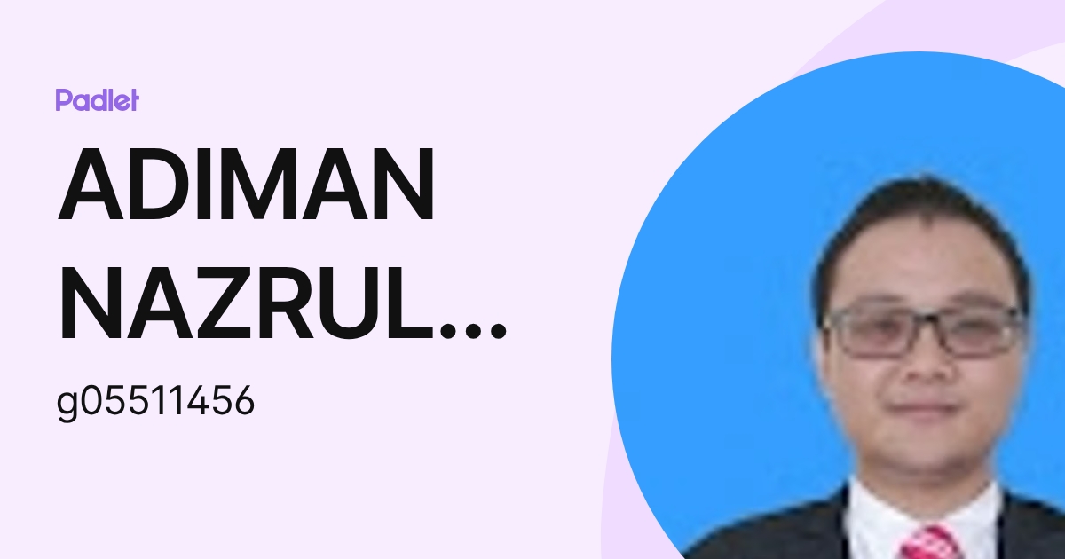 ADIMAN NAZRULLAH BIN ABDULLAH KPM-Guru (g05511456) profile | Padlet