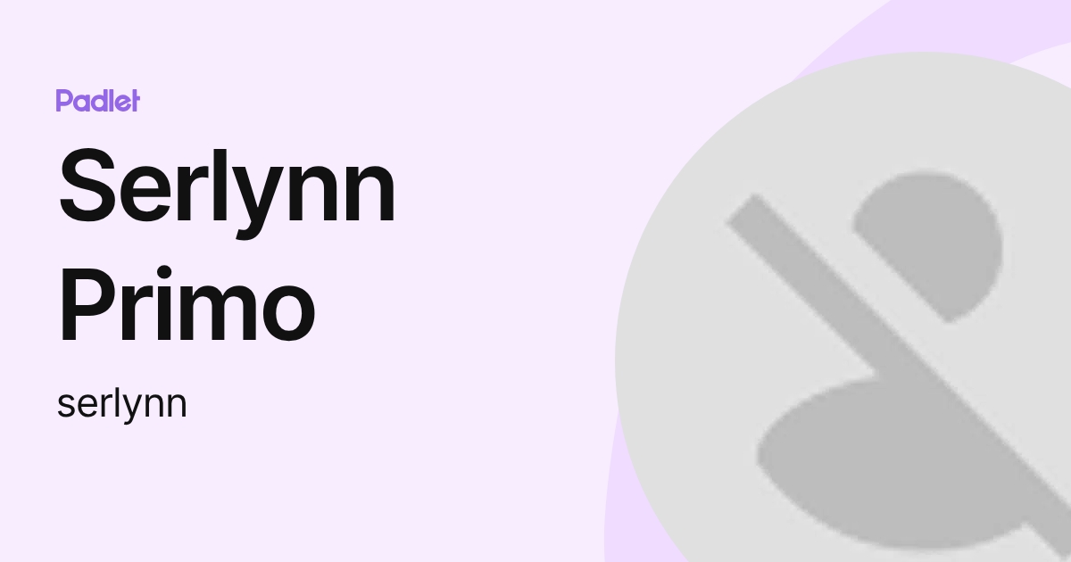 Serlynn Primo (serlynn) profile | Padlet