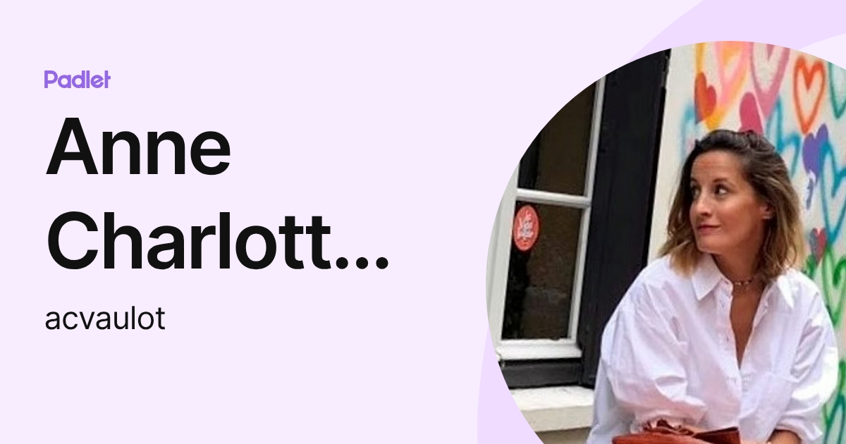 Anne Charlotte VAULOT (acvaulot) profile | Padlet