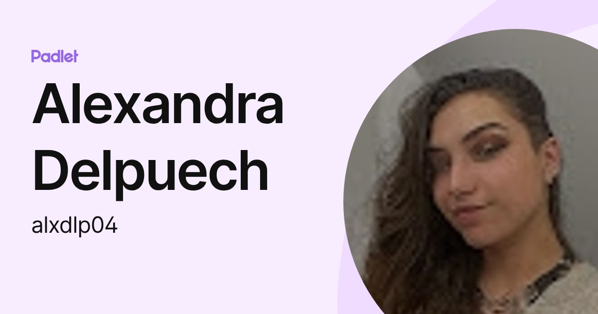 Profil de Alexandra Delpuech (alxdlp04) | Padlet