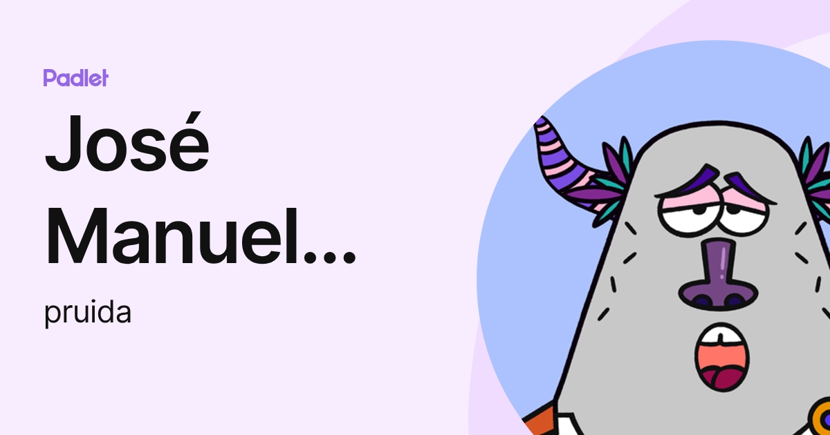 José Manuel Bolaño Pérez (pruida) profile | Padlet