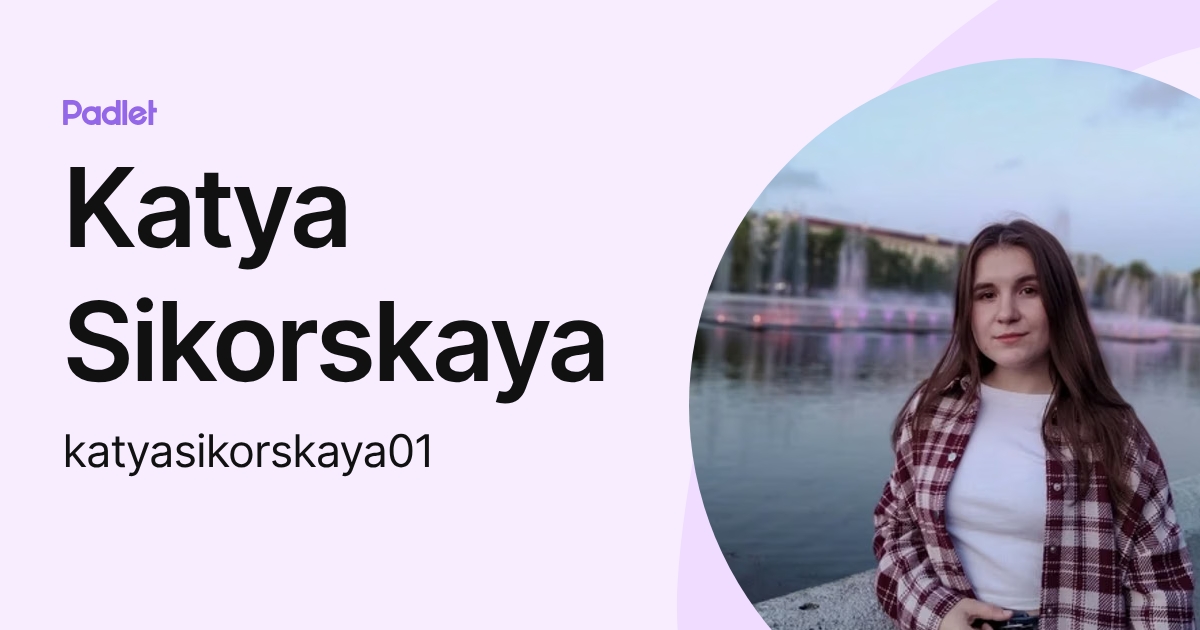 Katya Sikorskaya (katyasikorskaya01) profile | Padlet