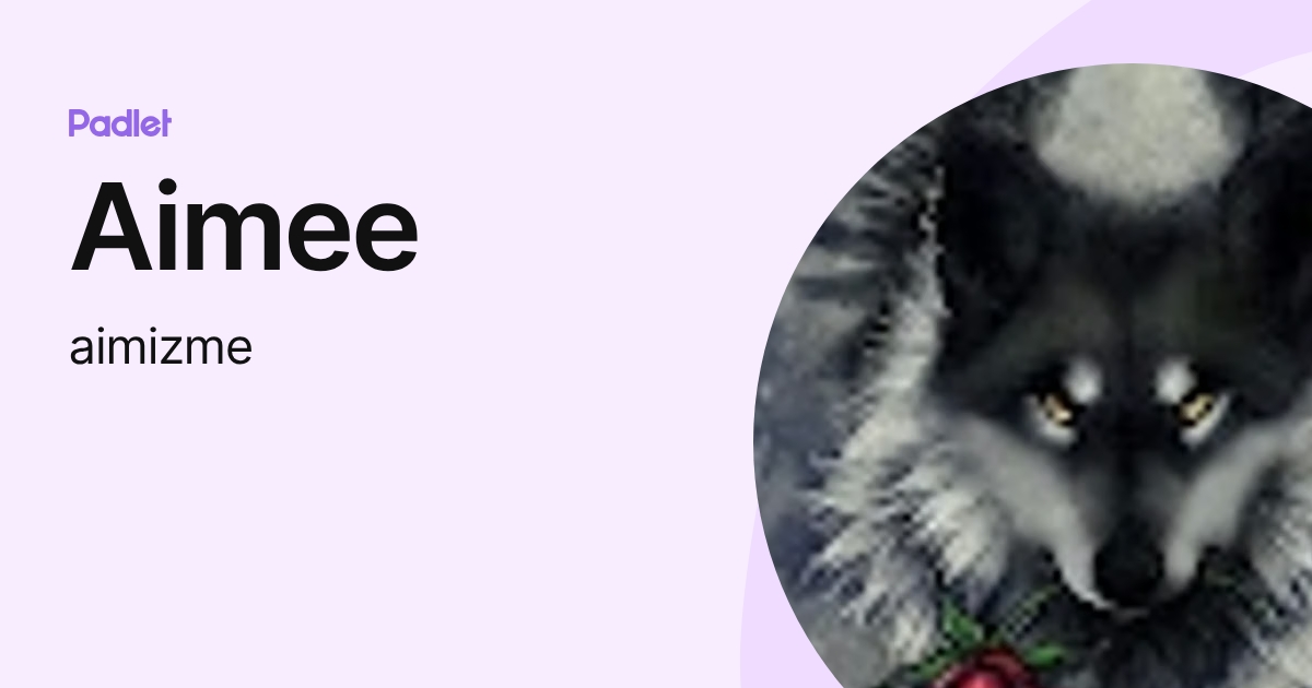 Aimee (aimizme) profile | Padlet