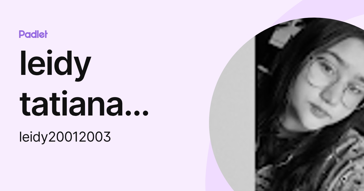 leidy tatiana ramos gomez (leidy20012003) profile | Padlet