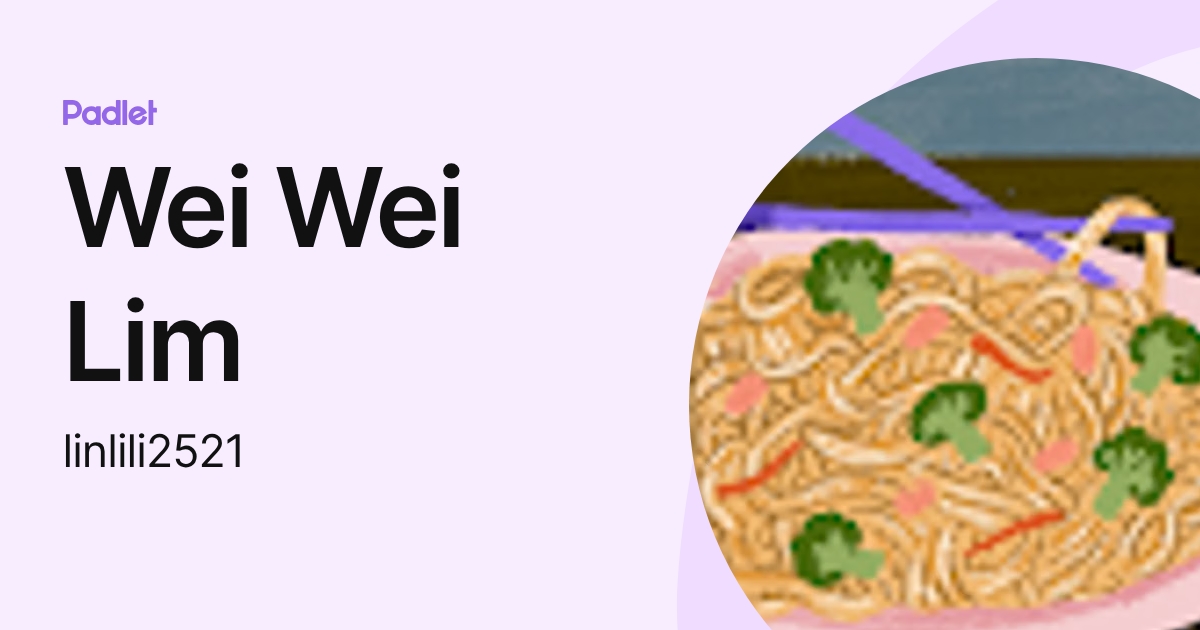 Wei Wei Lim (linlili2521) profile | Padlet