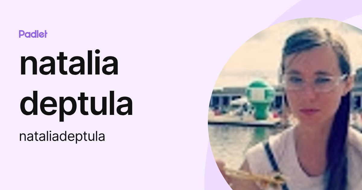 natalia deptula (nataliadeptula) profile | Padlet