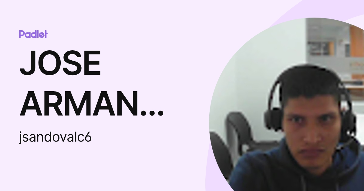 JOSE ARMANDO SANDOVAL CORDOVA (jsandovalc6) profile | Padlet