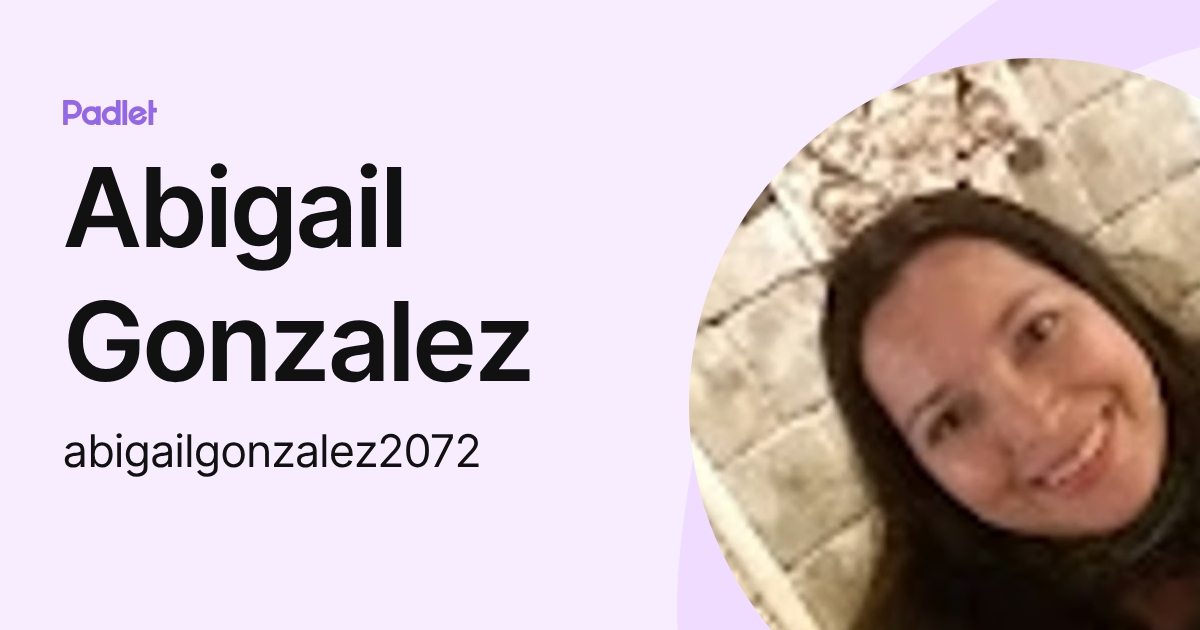 Abigail Gonzalez (abigailgonzalez2072) profile | Padlet