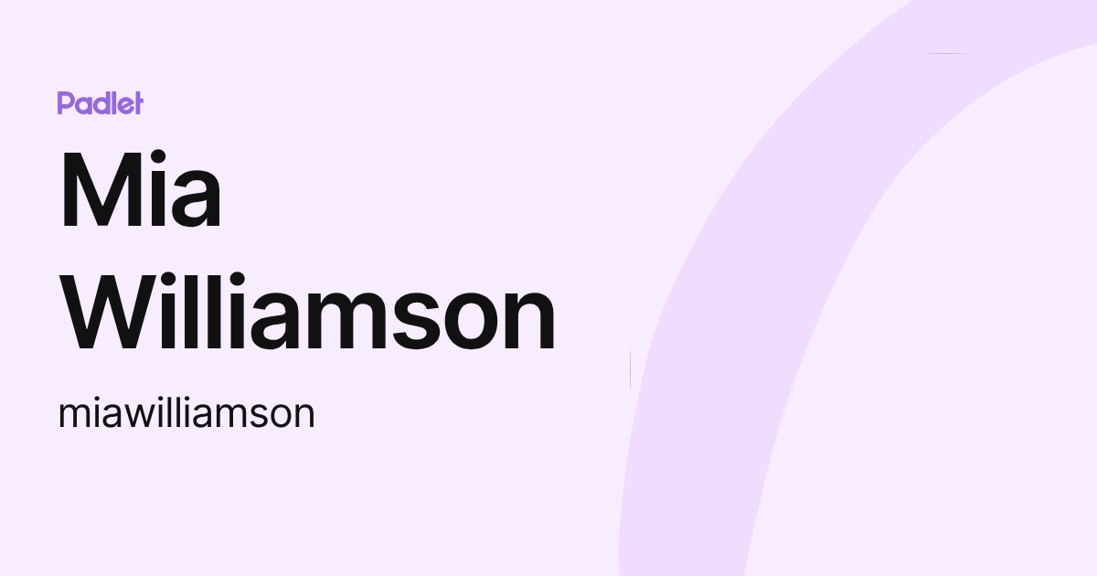 Mia Williamson (miawilliamson) profile | Padlet