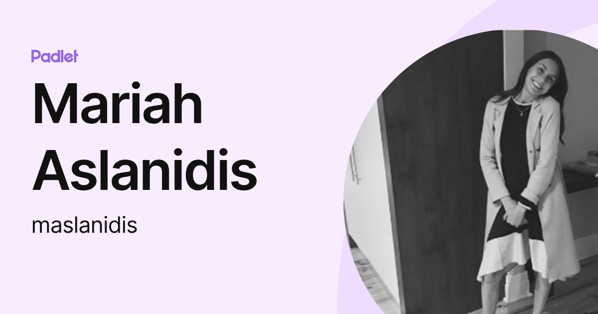 Mariah Aslanidis (maslanidis) profile | Padlet