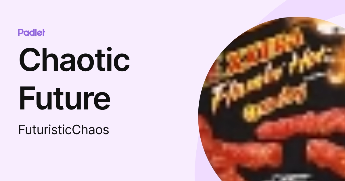 Chaotic Future (FuturisticChaos) profile | Padlet