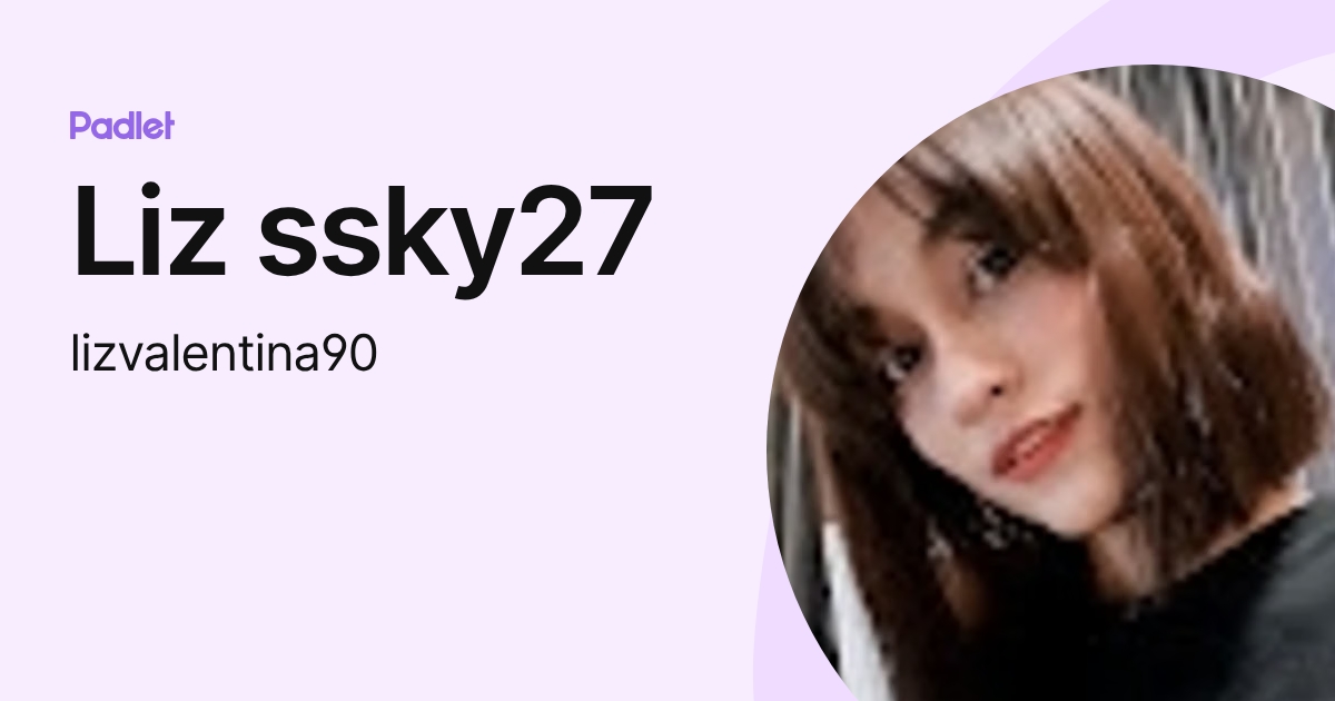 Liz ssky27 (lizvalentina90) profile | Padlet
