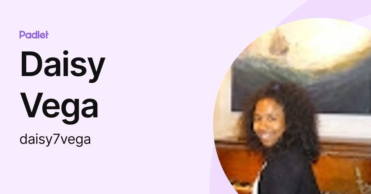 Daisy Vega (daisy7vega) profile | Padlet