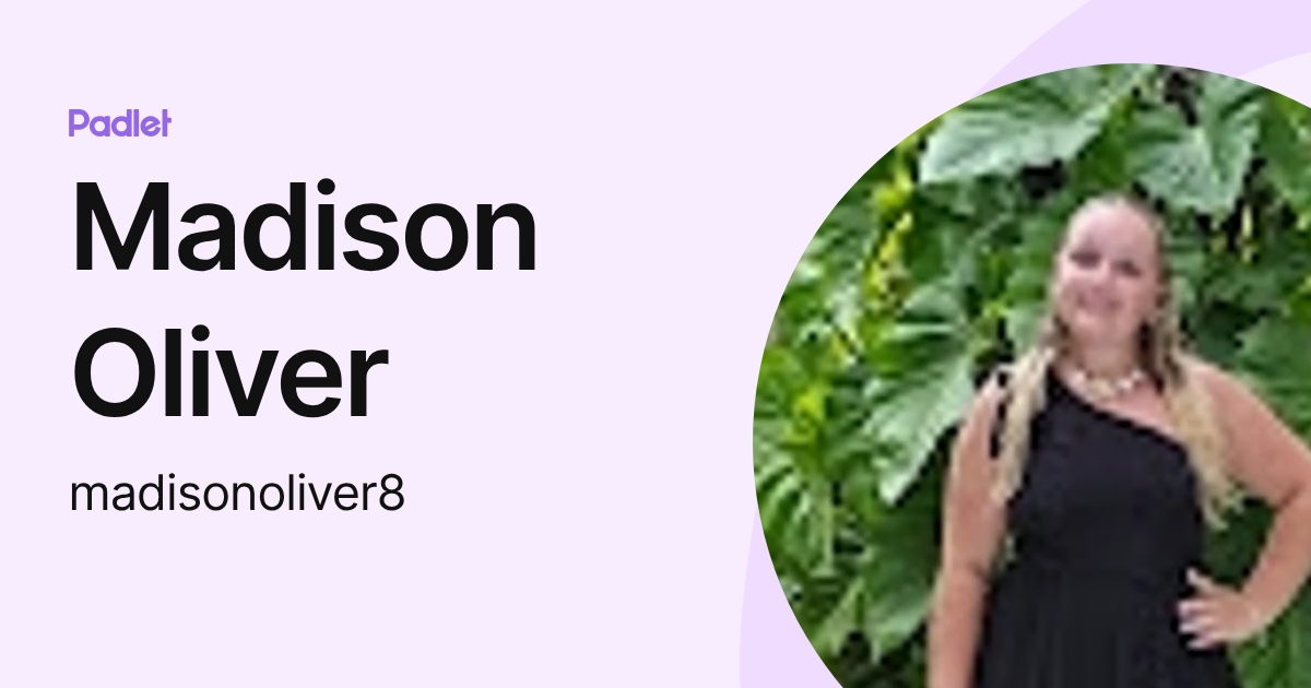Madison Oliver (madisonoliver8) profile | Padlet