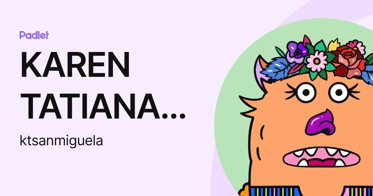 KAREN TATIANA SANMIGUEL ANGULO (ktsanmiguela) profile | Padlet
