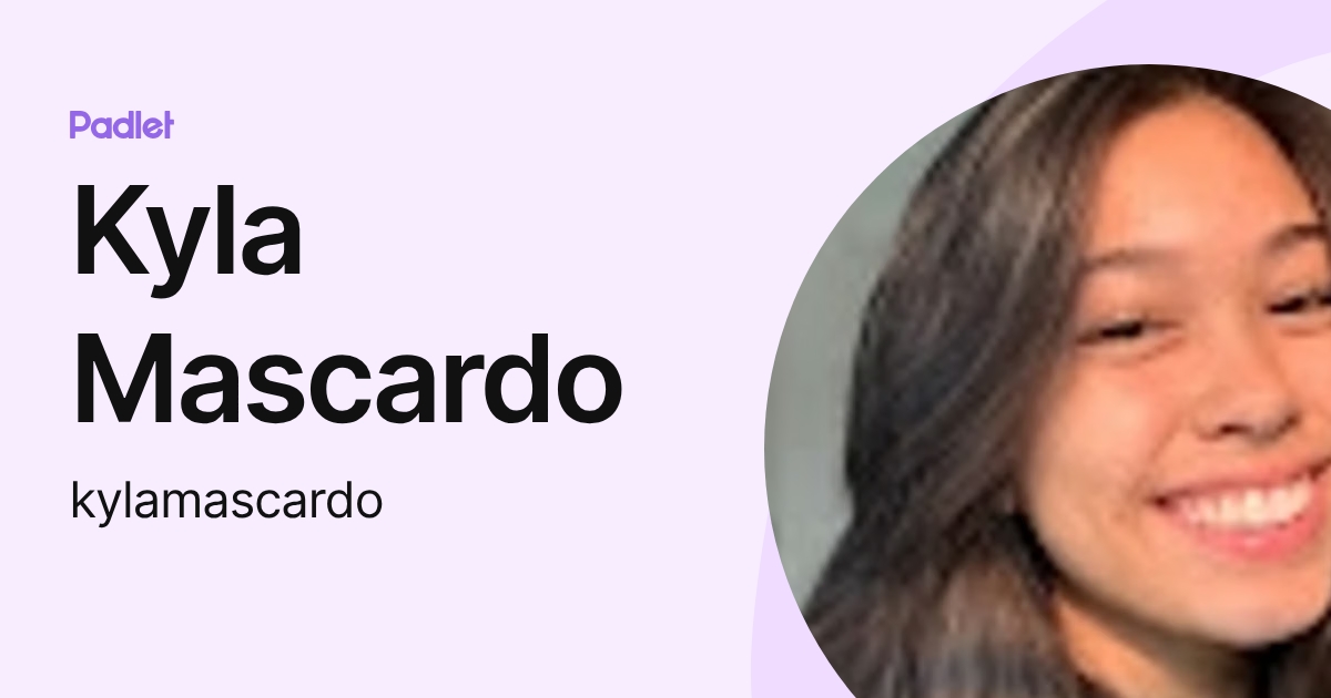 Kyla Mascardo (kylamascardo) profile | Padlet