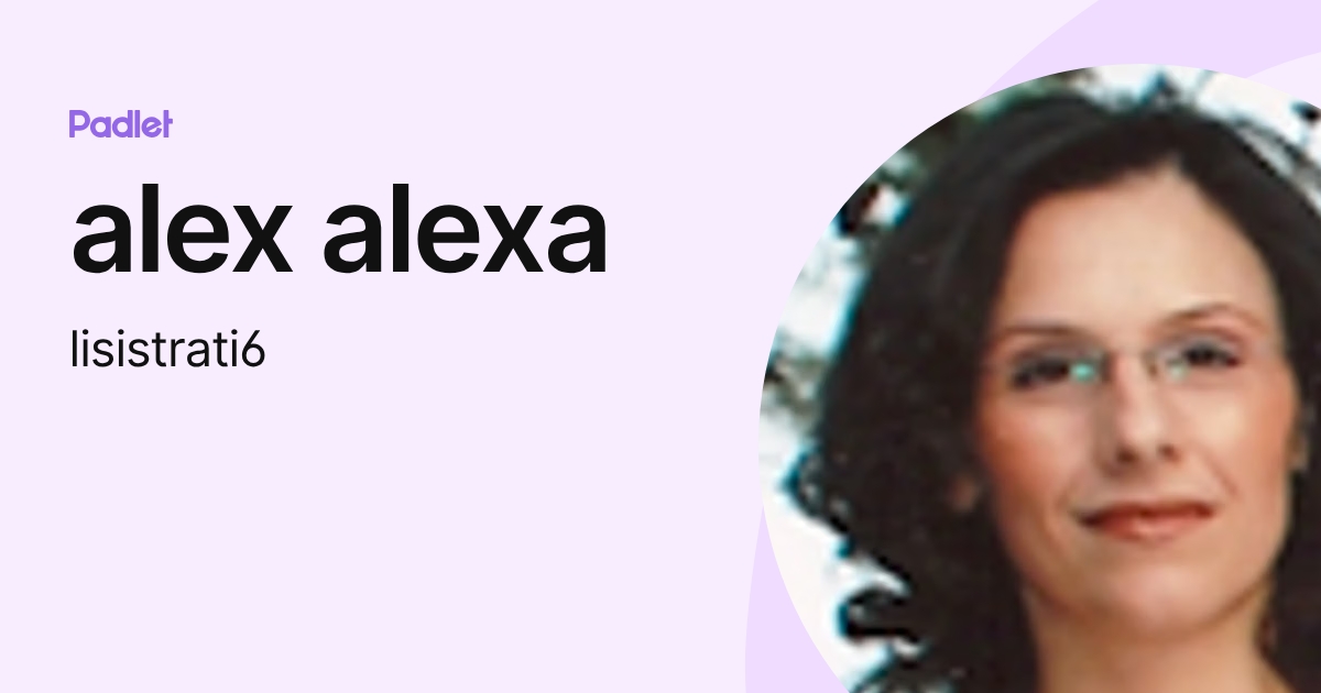 alex alexa (lisistrati6) profile | Padlet
