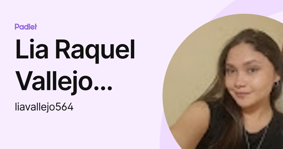 Lia Raquel Vallejo Ferrera (liavallejo564) profile | Padlet
