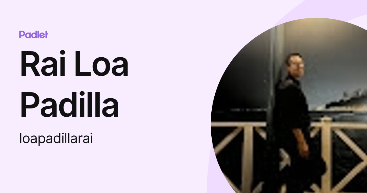 Rai Loa Padilla (loapadillarai) profile | Padlet