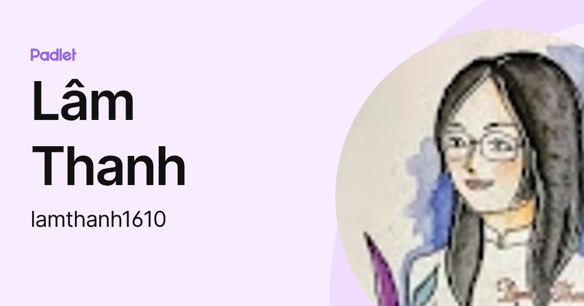 Lâm Thanh (lamthanh1610) profile | Padlet