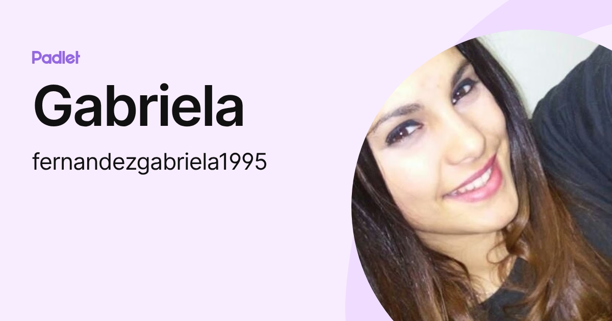 Gabriela (fernandezgabriela1995) profile | Padlet