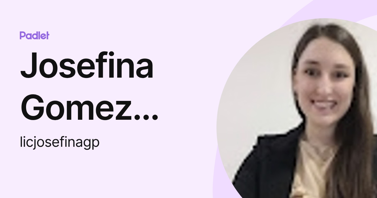 Josefina Gomez Peña (licjosefinagp) profile | Padlet