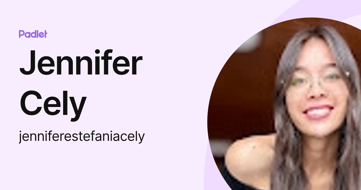Jennifer Cely (jenniferestefaniacely) profile | Padlet