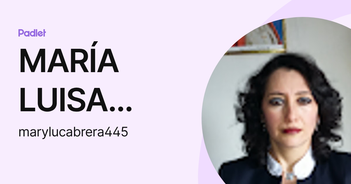 MARÍA LUISA CABRERA (marylucabrera445) profile | Padlet