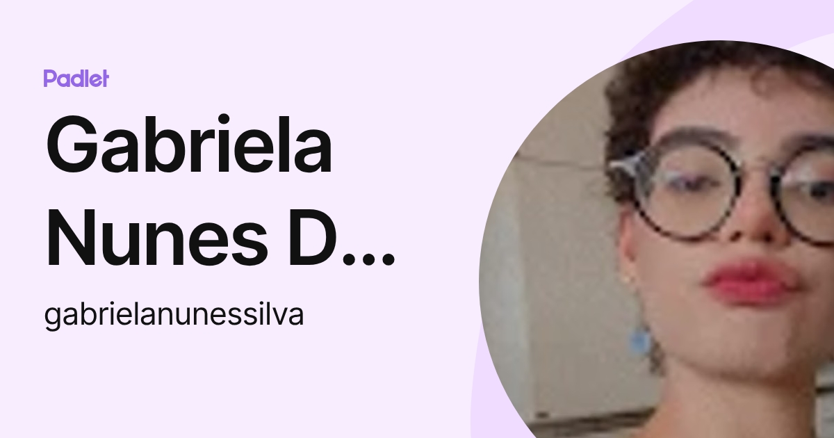 Gabriela Nunes Da Silva (gabrielanunessilva) profile | Padlet