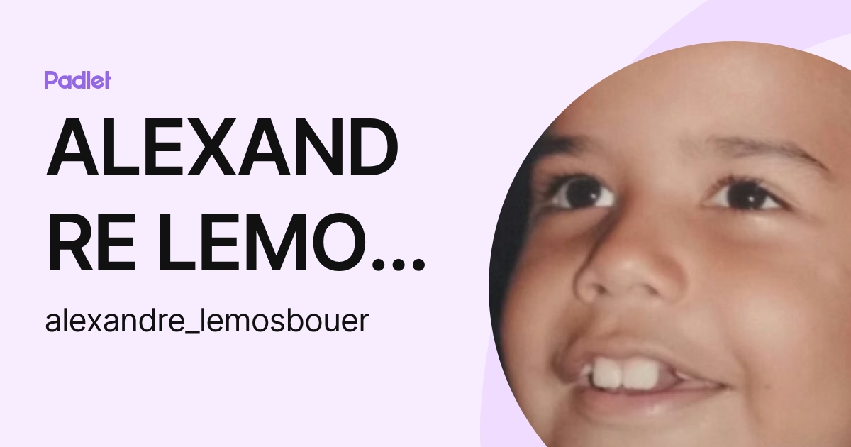 ALEXANDRE LEMOS BOUER (alexandre_lemosbouer) profile | Padlet
