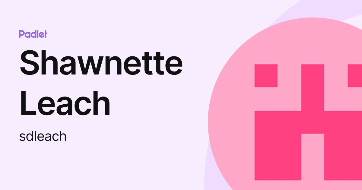 Shawnette Leach (sdleach) profile | Padlet