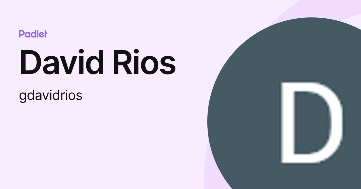 David Rios (gdavidrios) profile | Padlet