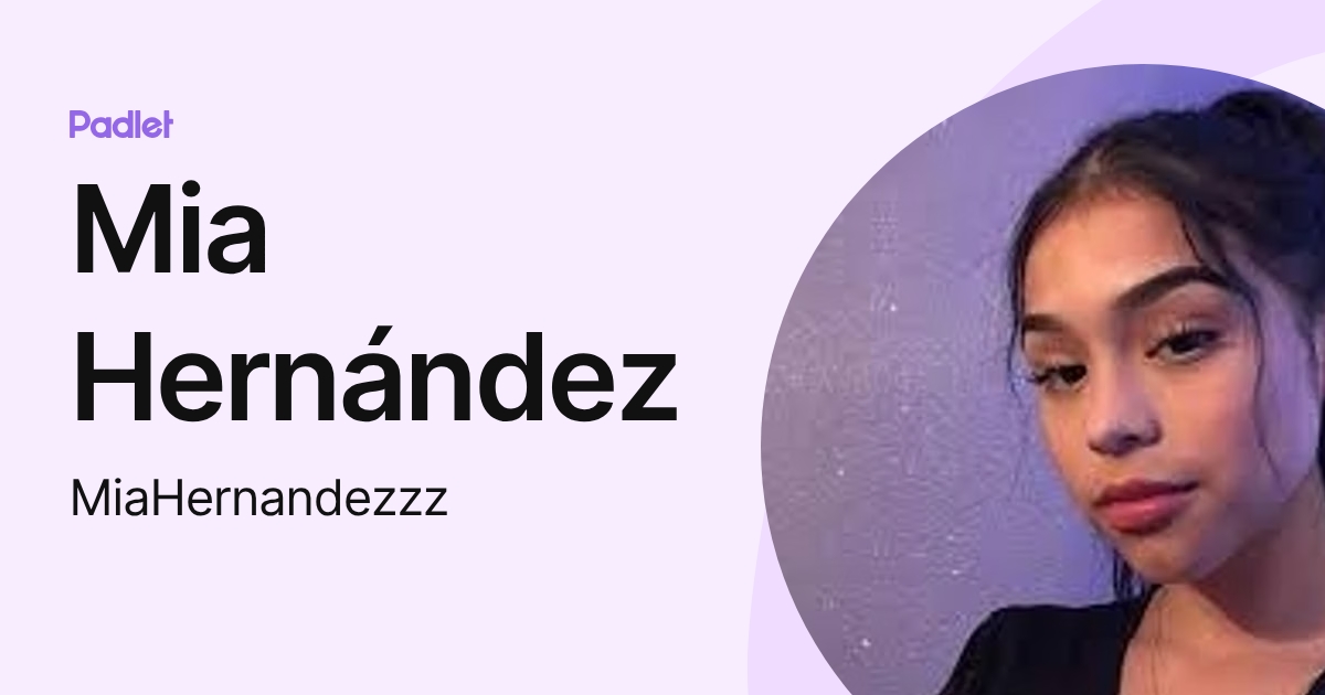 Mia Hernández (MiaHernandezzz) profile | Padlet
