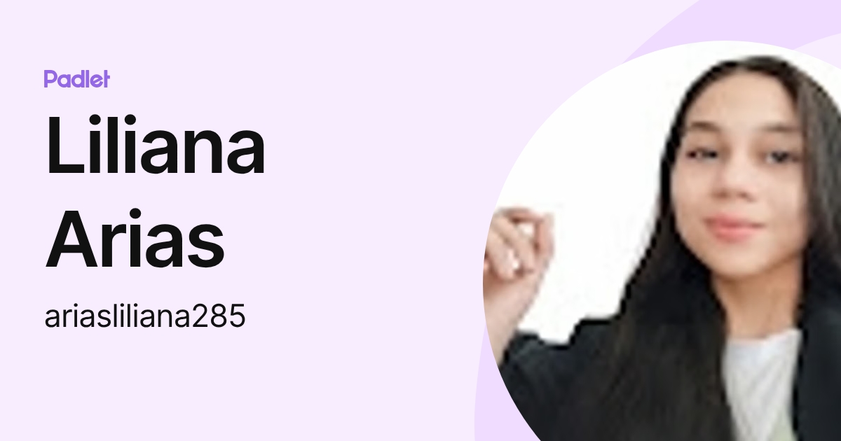 Liliana Arias (ariasliliana285) profile | Padlet