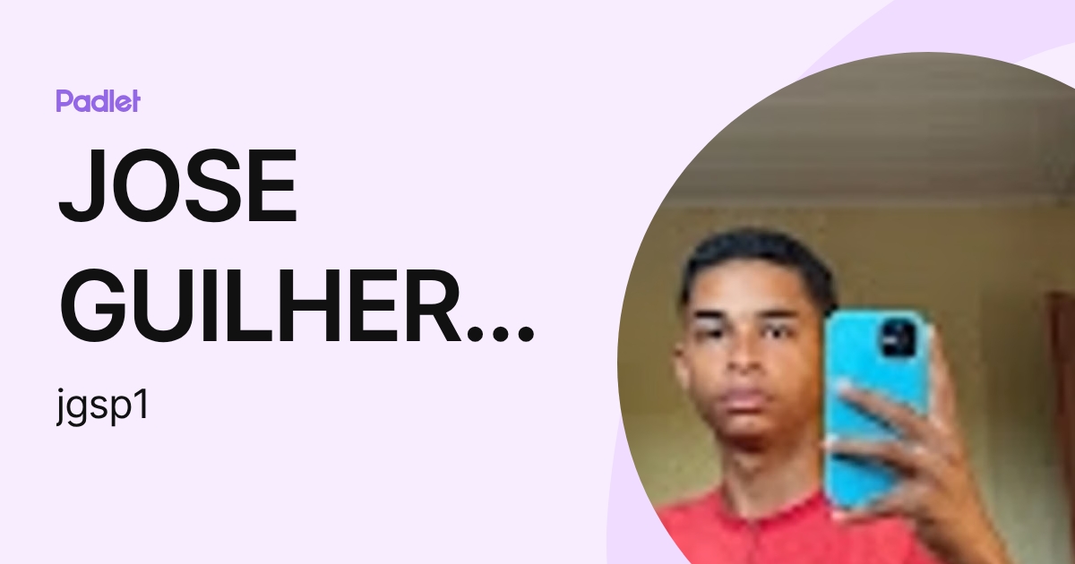 JOSE GUILHERME SILVA PEREIRA (jgsp1) profile | Padlet