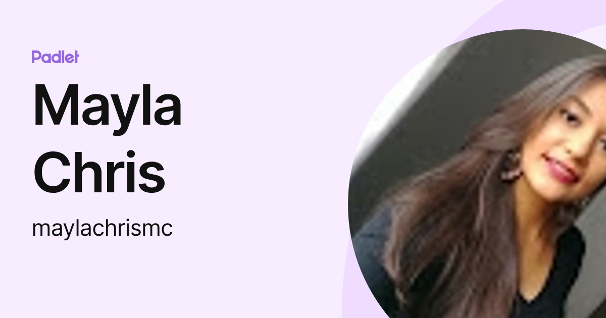 Mayla Chris (maylachrismc) profile | Padlet