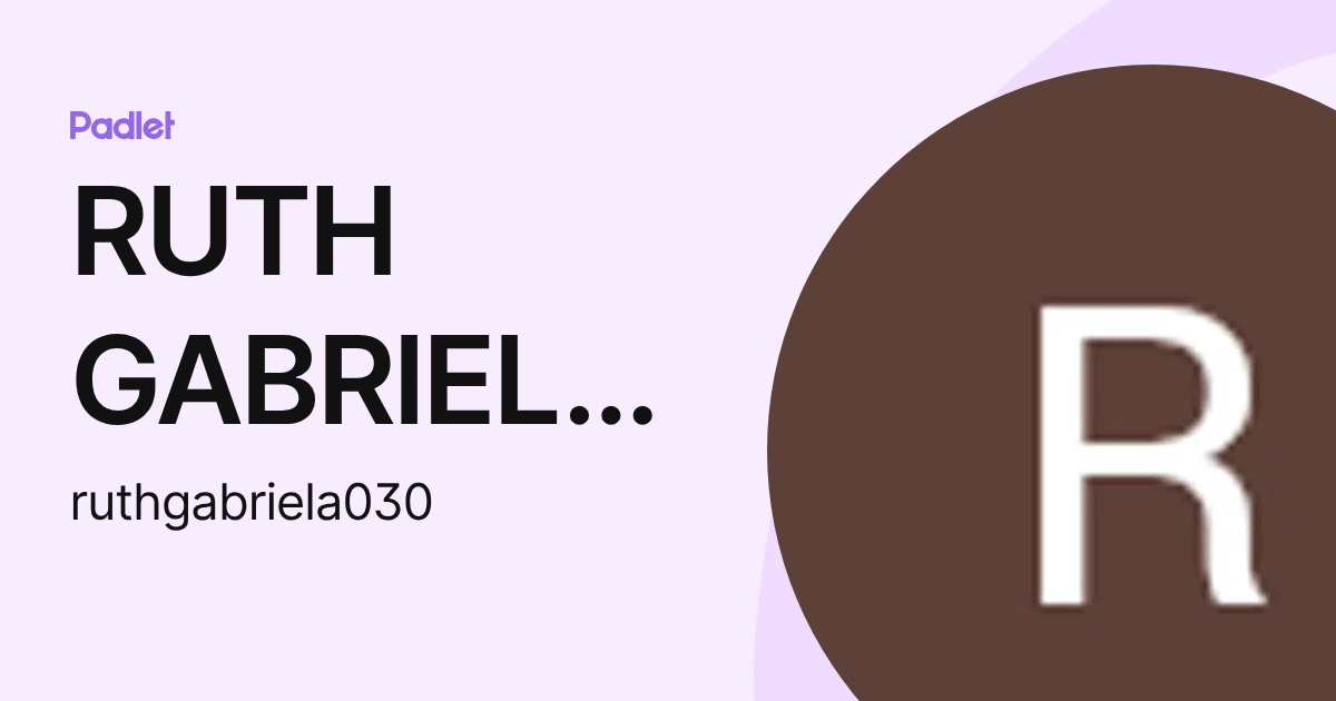 RUTH GABRIELA RODRIGUEZ QUISPE (ruthgabriela030) profile | Padlet