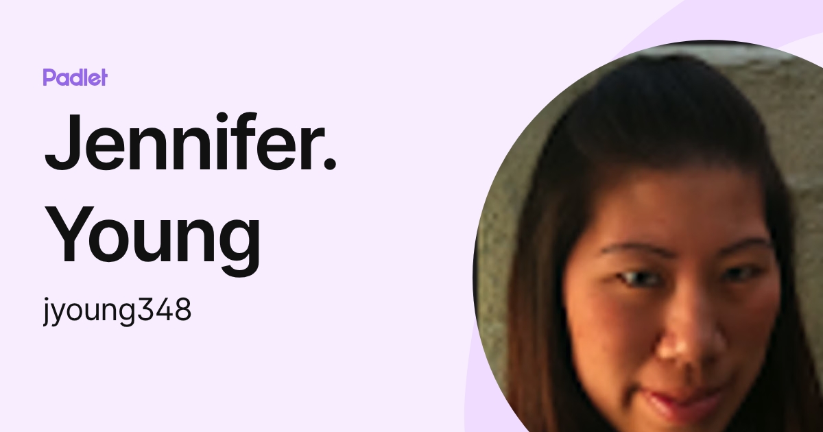 Jennifer. Young (jyoung348) profile | Padlet