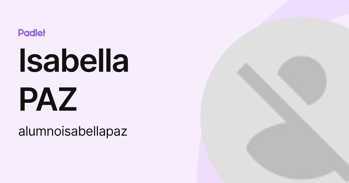 Isabella PAZ (alumnoisabellapaz) profile | Padlet
